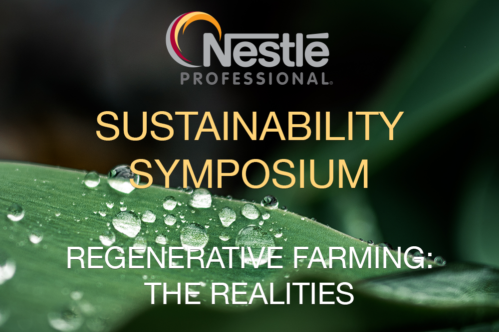 Nestlé Professional Sustainability Symposium – Episode 1: Regenerative Farming – The Realities